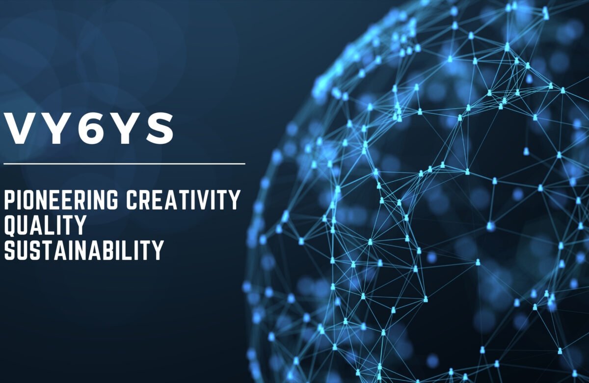 Vy6ys: Pioneering Creativity, Quality, and Sustainability