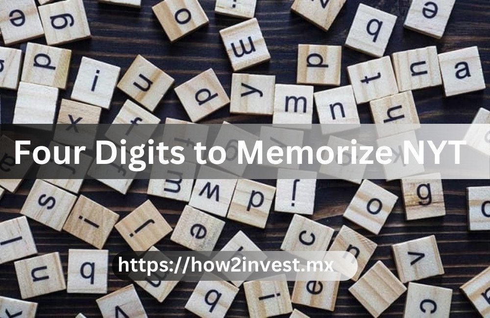 Mastering Memorization: The Four Digits to Memorize NYT Method Explained
