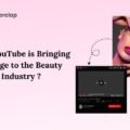 How YouTube Is Bringing Change To The Beauty Industry?