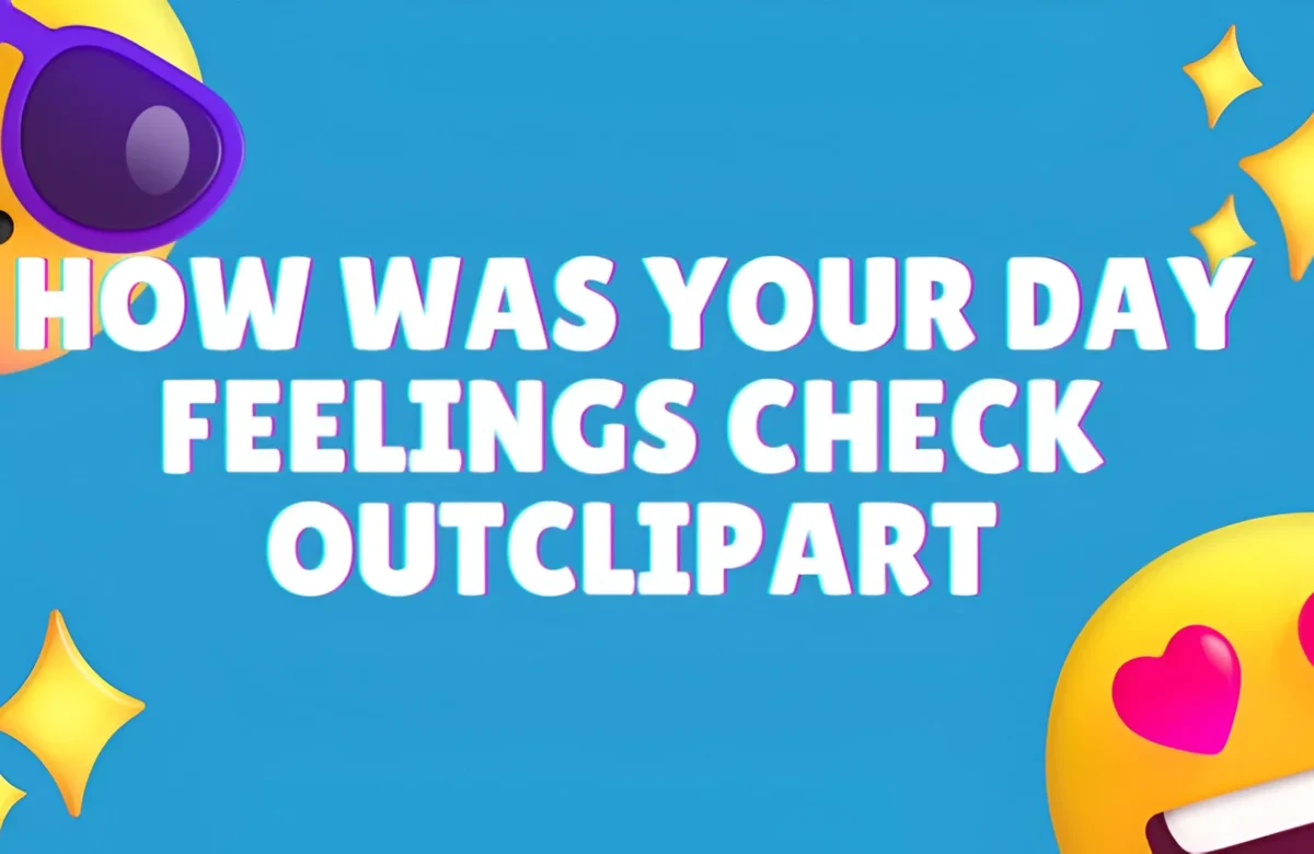 How Was Your Day Feelings Check Outclipart: A Comprehensive Guide